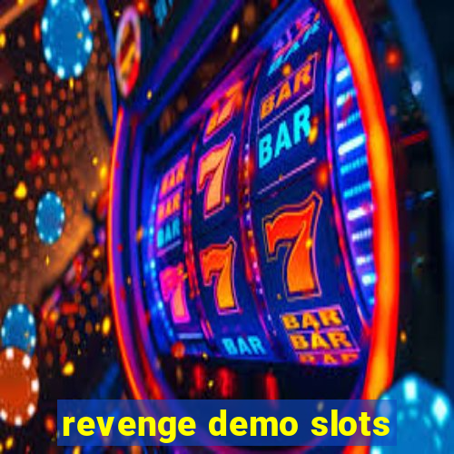 revenge demo slots